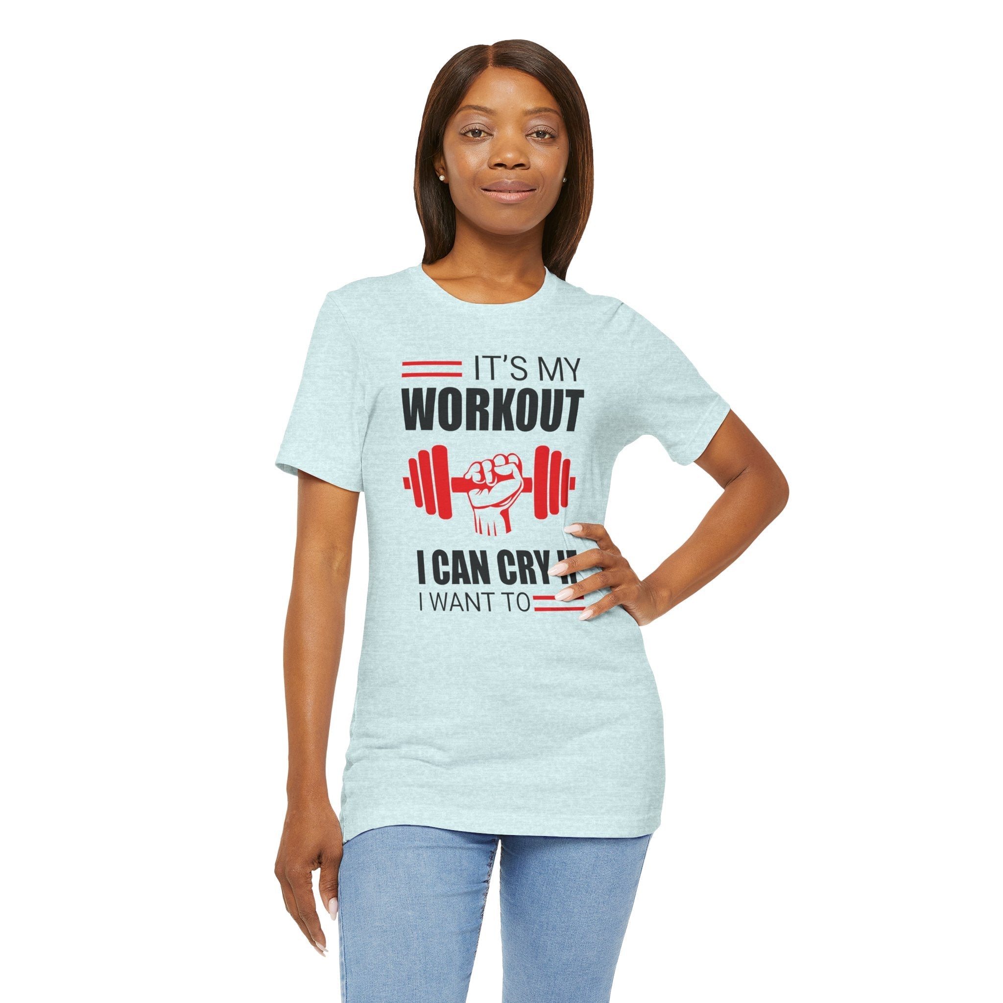 It's My Workout I Can Cry If I Want To T-Shirt