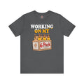 Working On My 6 Pack T-Shirt