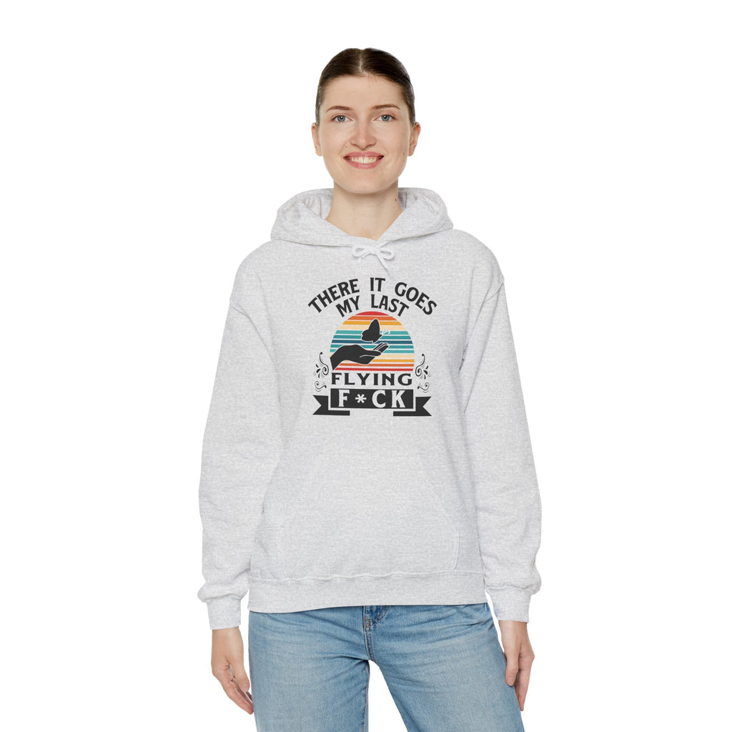 There It Goes My Last Flying Fuck Hooded Sweatshirt