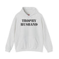 Trophy Husband Hooded Sweatshirt