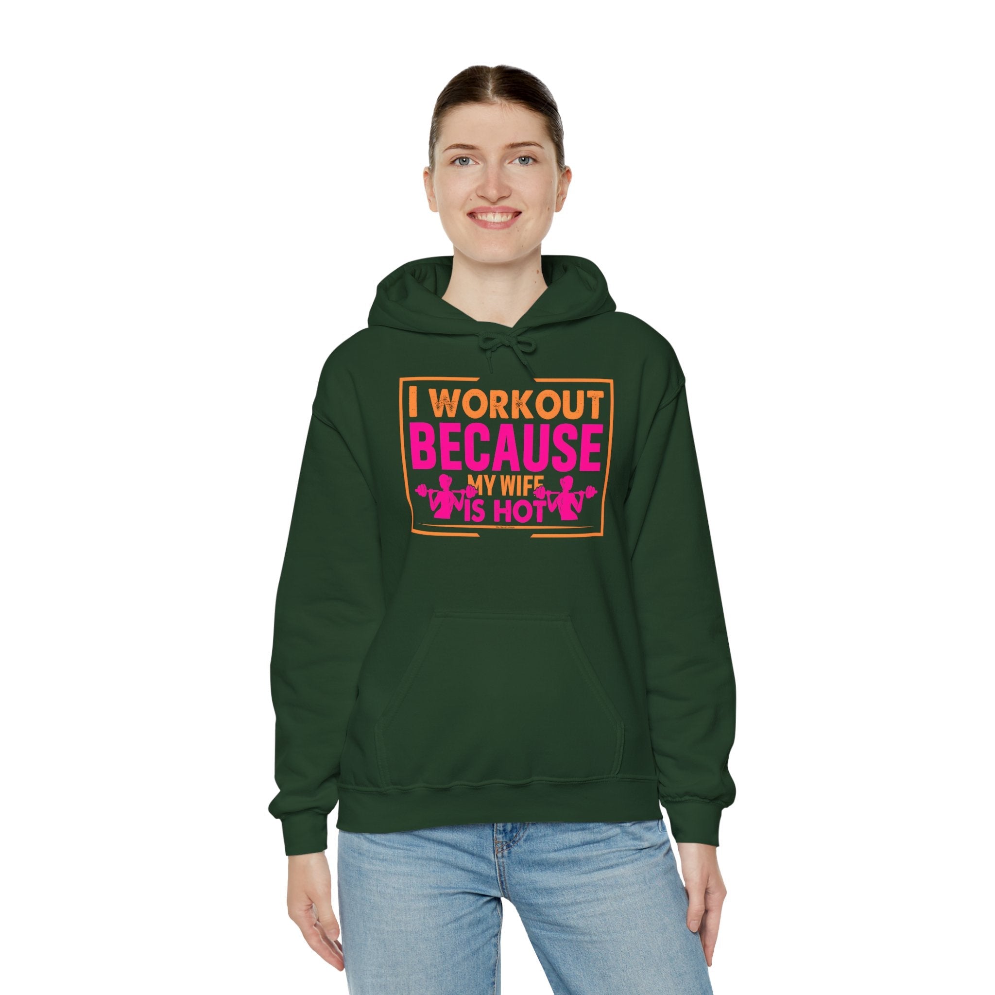 I Workout Because My Wife Is Hot Hooded Sweatshirt