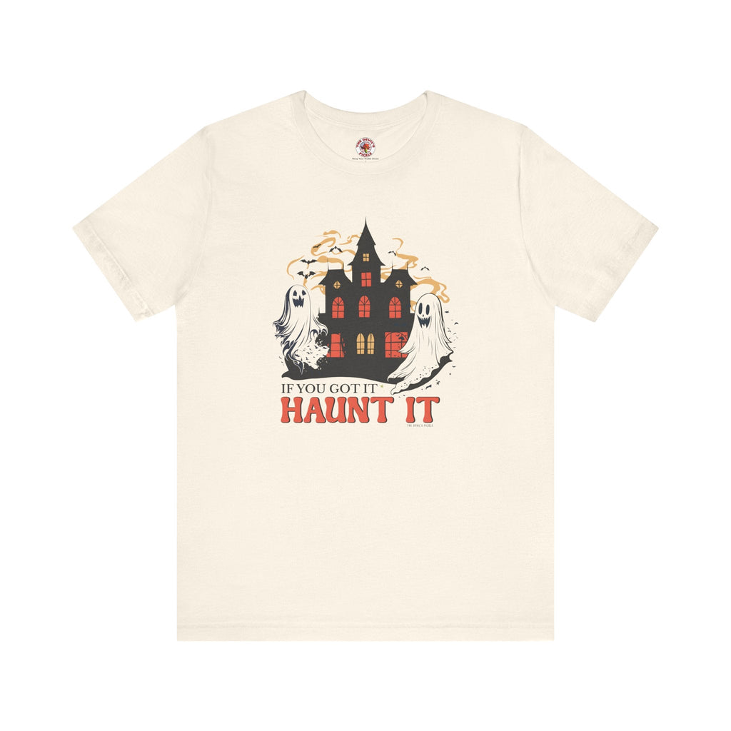 If You Got It Haunt It T-Shirt