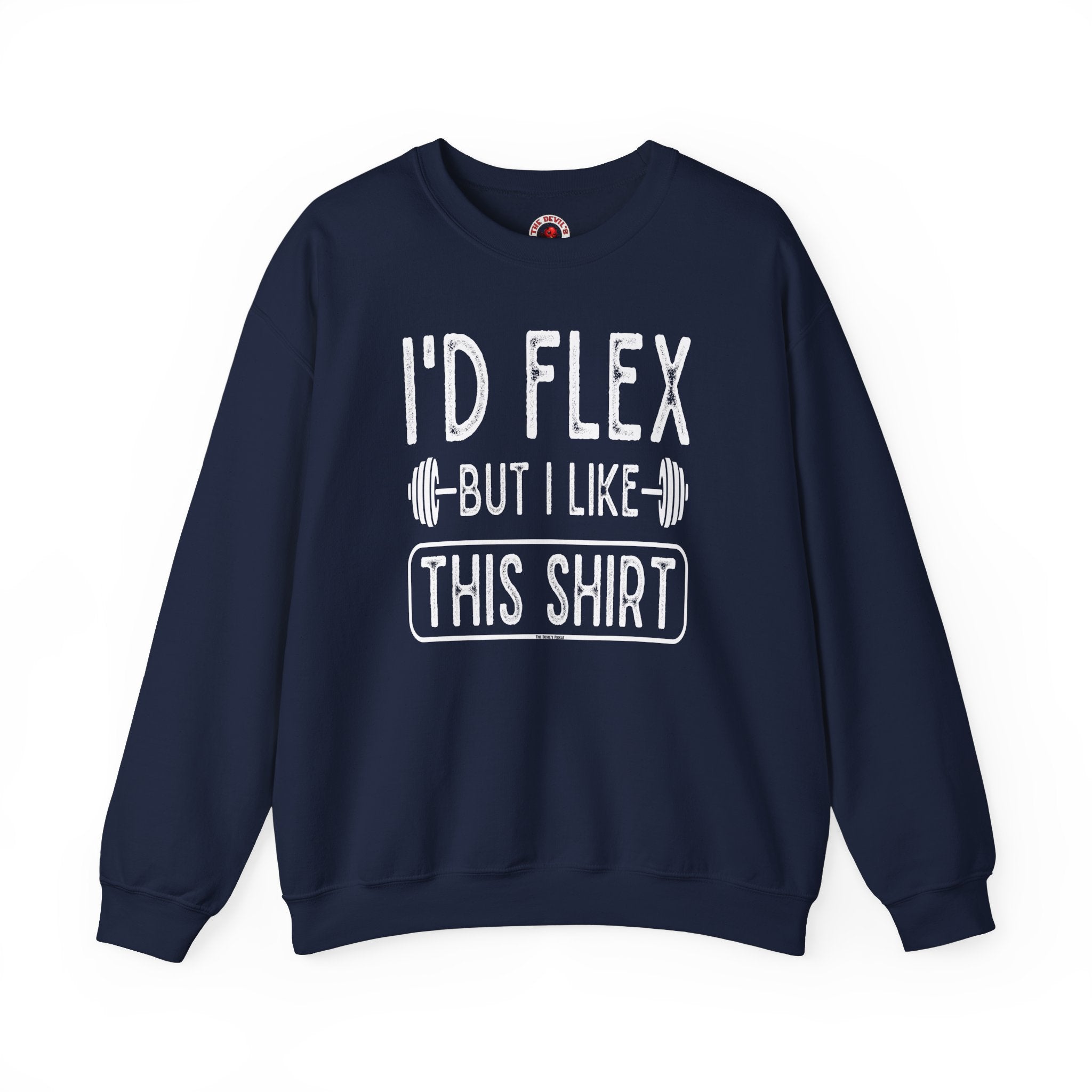 I'd Flex But I Like This Shirt Crewneck Sweatshirt