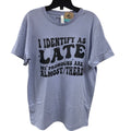 New Hand Printed Womens 3XL I Identify As Late Pronouns Are Almost There T Shirt