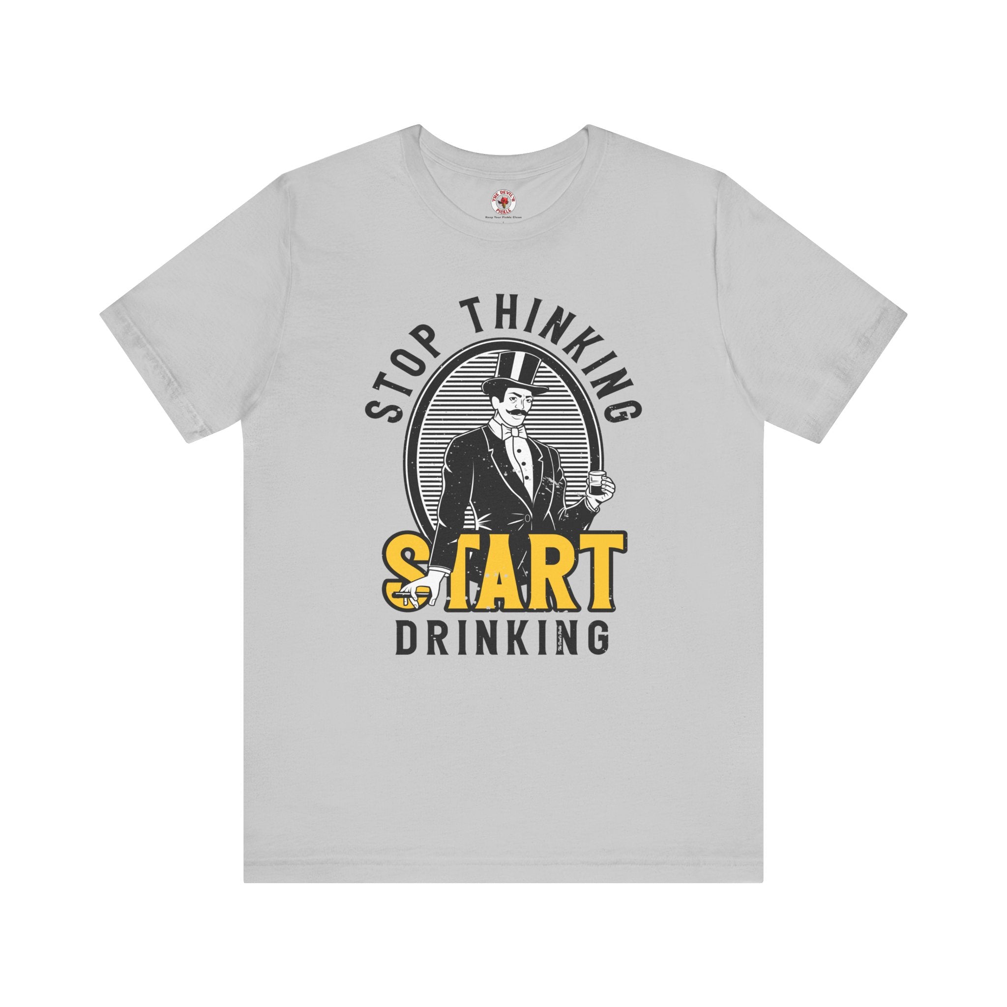 Stop Thinking Start Drinking T-Shirt