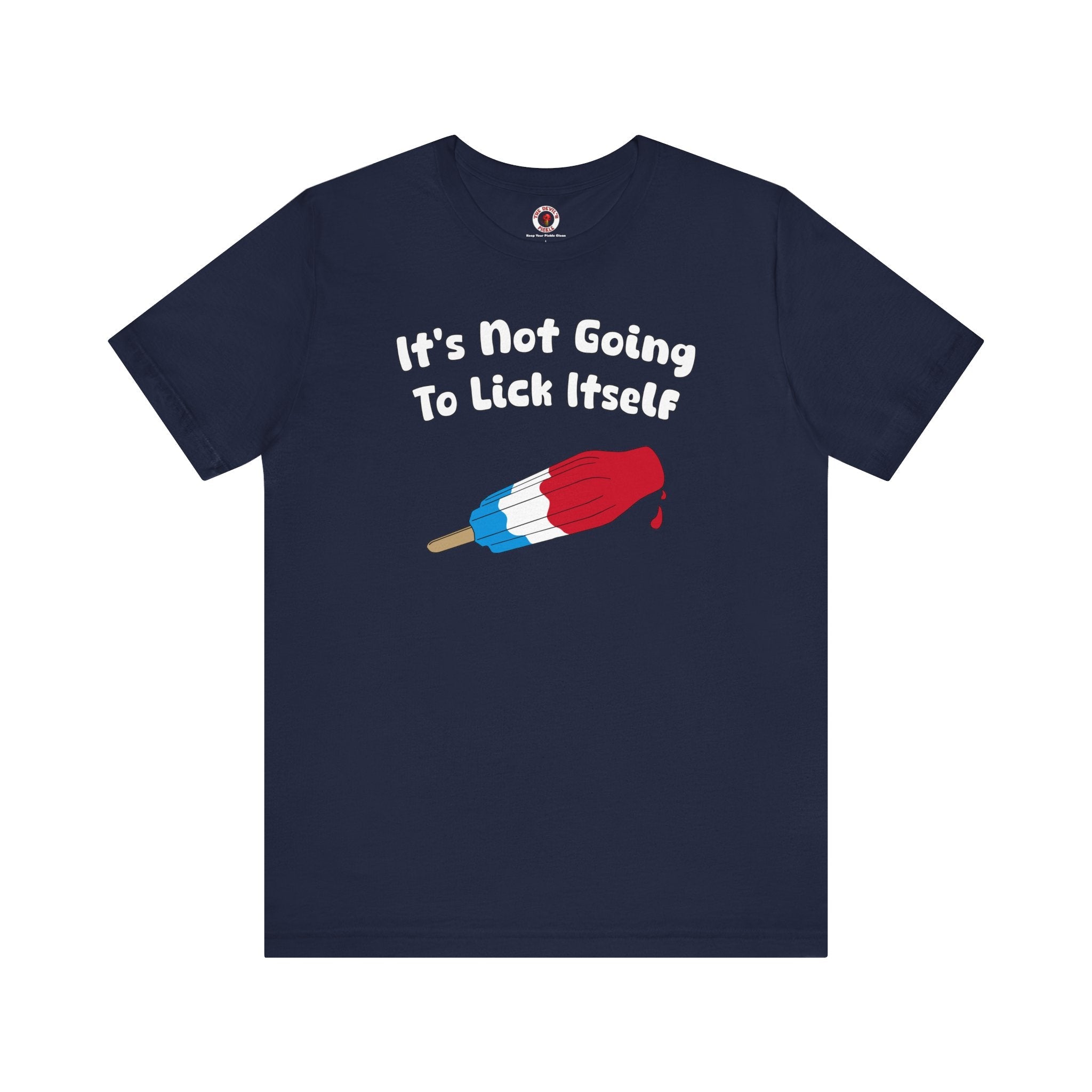 It's Not Going To Lick Itself T-Shirt
