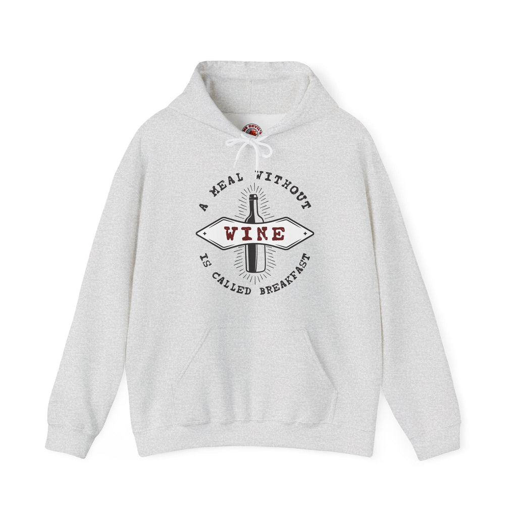 A Meal Without Wine Is Called Breakfast Hooded Sweatshirt