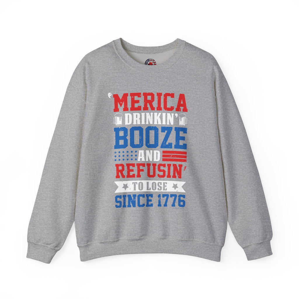 Merica Drinkin Booze And Refusin To Lose Crewneck Sweatshirt