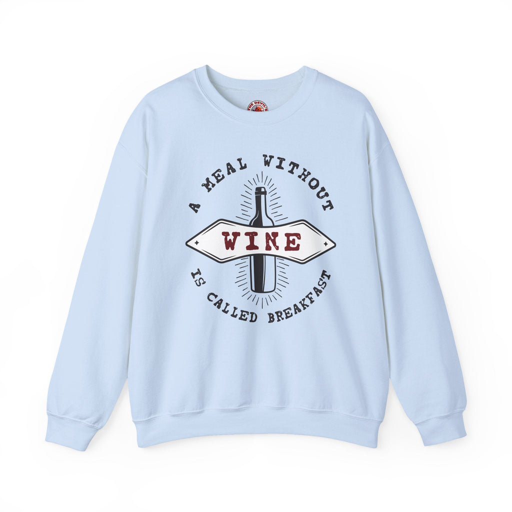 A Meal Without Wine Is Called Breakfast Crewneck Sweatshirt