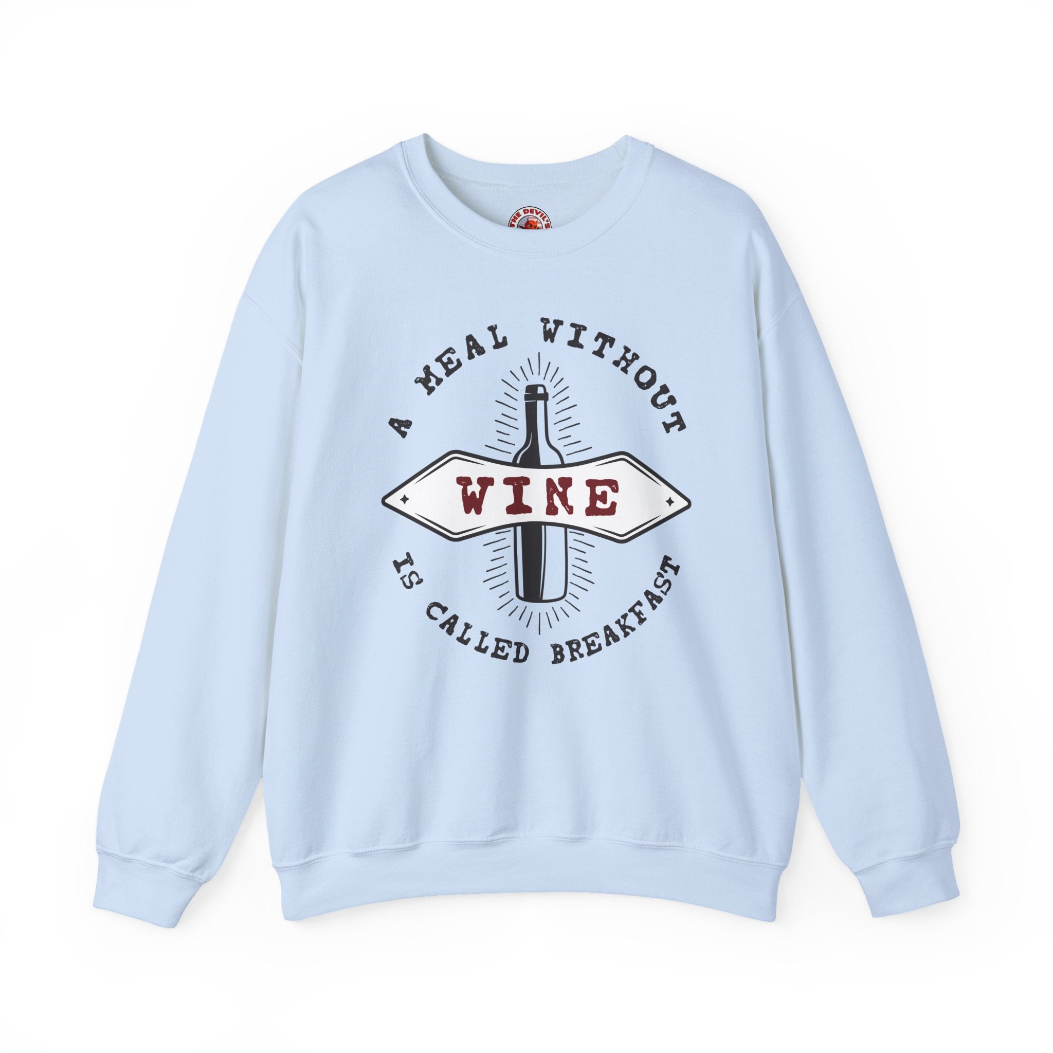 A Meal Without Wine Is Called Breakfast Crewneck Sweatshirt