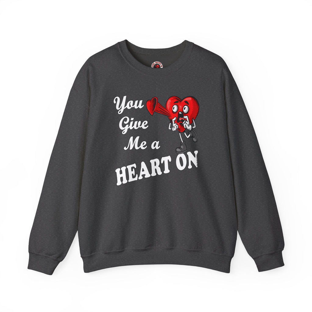 You Give Me A Heart On Crewneck Sweatshirt