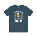 I Run Because I Really Like Beer T-Shirt