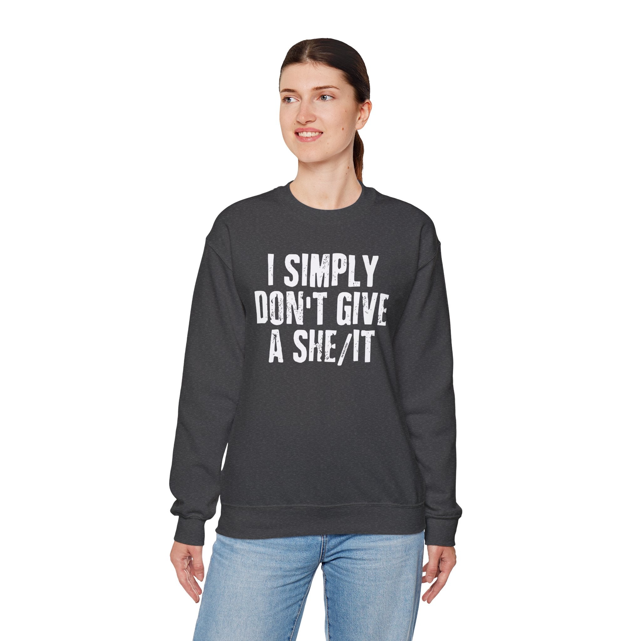 I Simply Don't Give A She/It Crewneck Sweatshirt