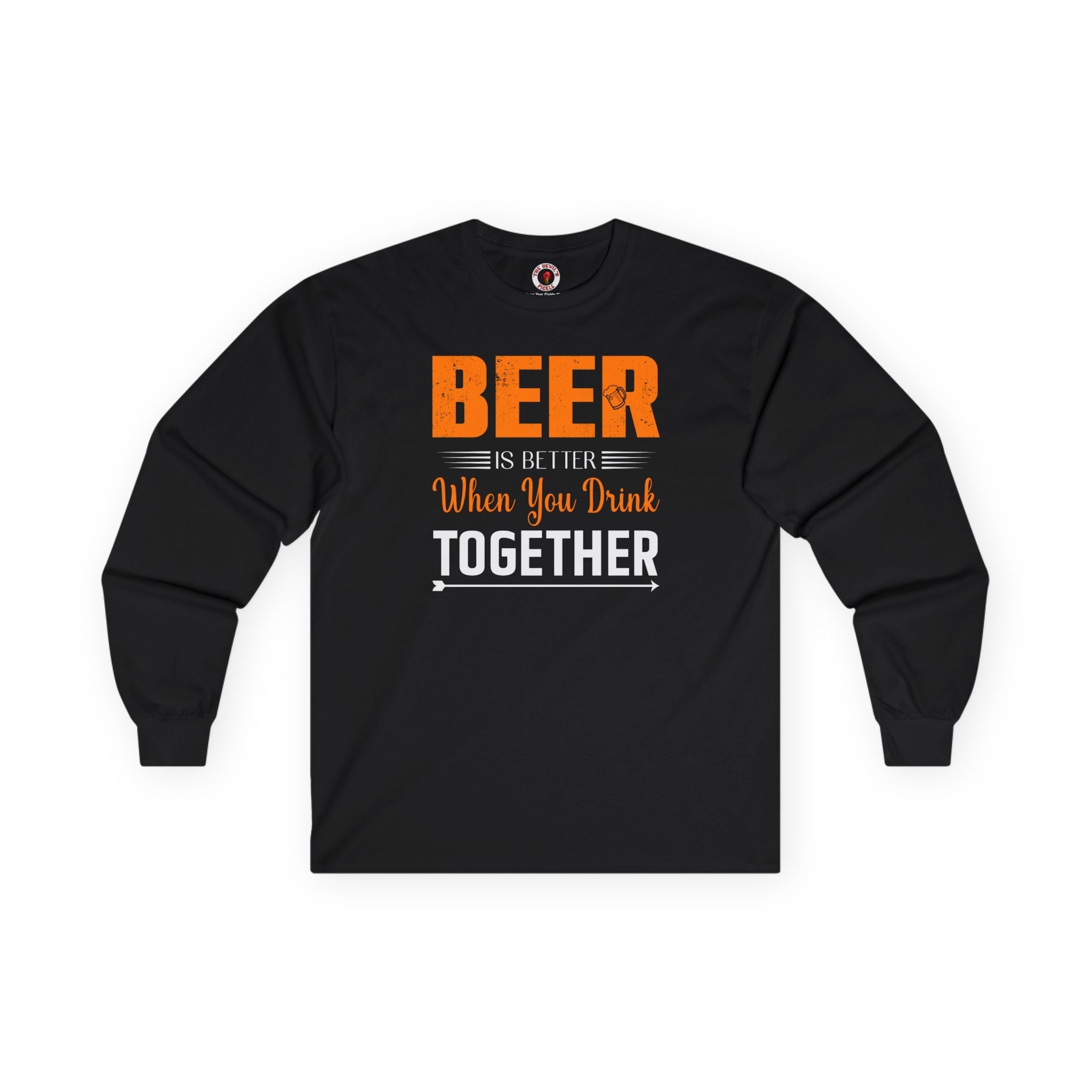 Beer Is Better When You Drink Together Long Sleeve Tee