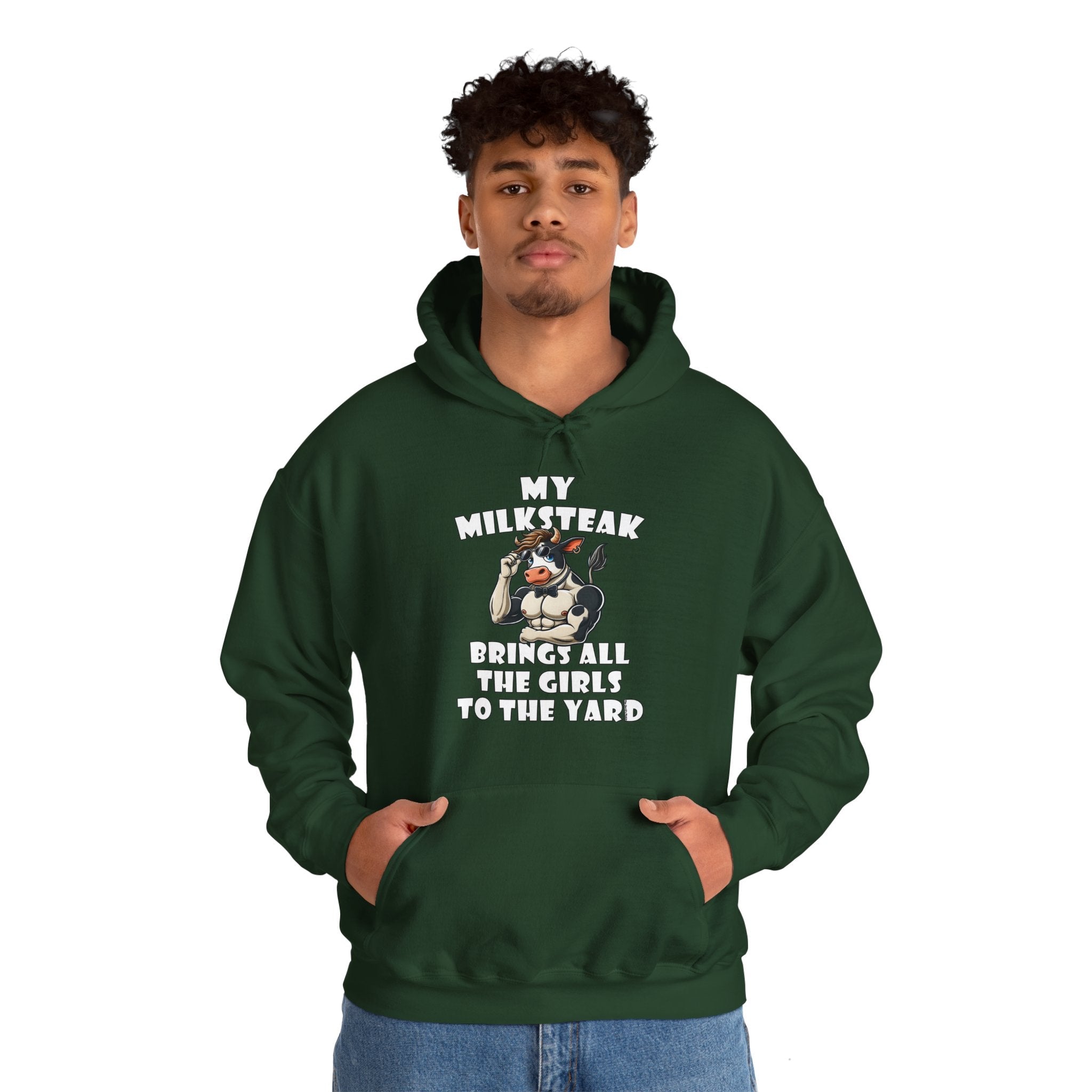 My Milksteak Brings All The Girls To The Yard Hooded Sweatshirt