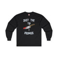 Just The Tip I Promise Long Sleeve Tee