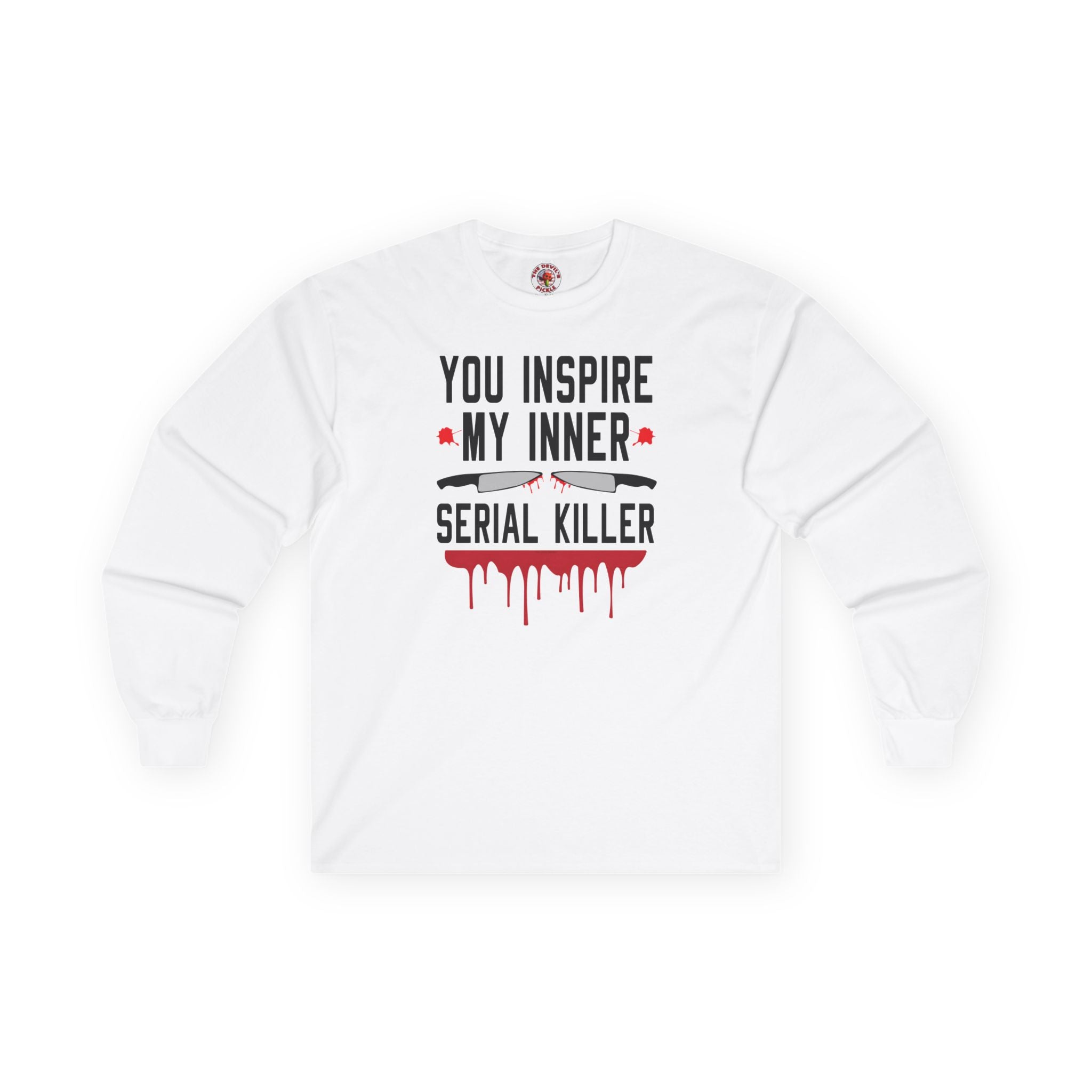 You Inspire My Inner Serial Killer Long Sleeve Tee