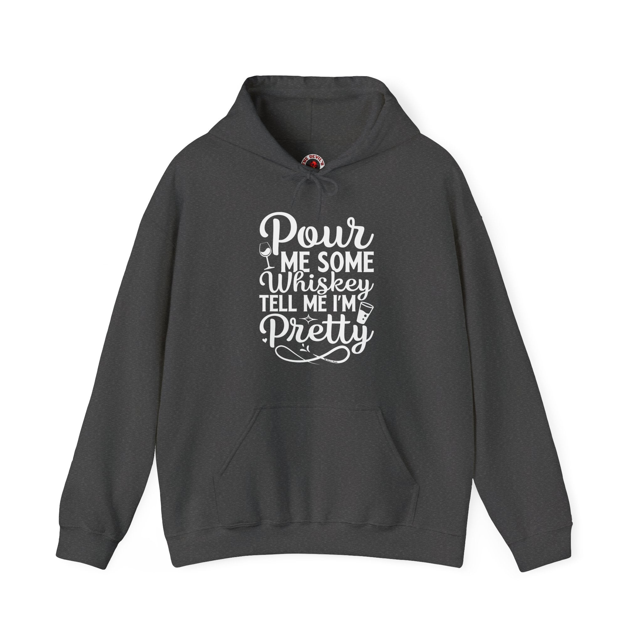 Pour Me Some Whiskey Tell Me I'm Pretty Hooded Sweatshirt