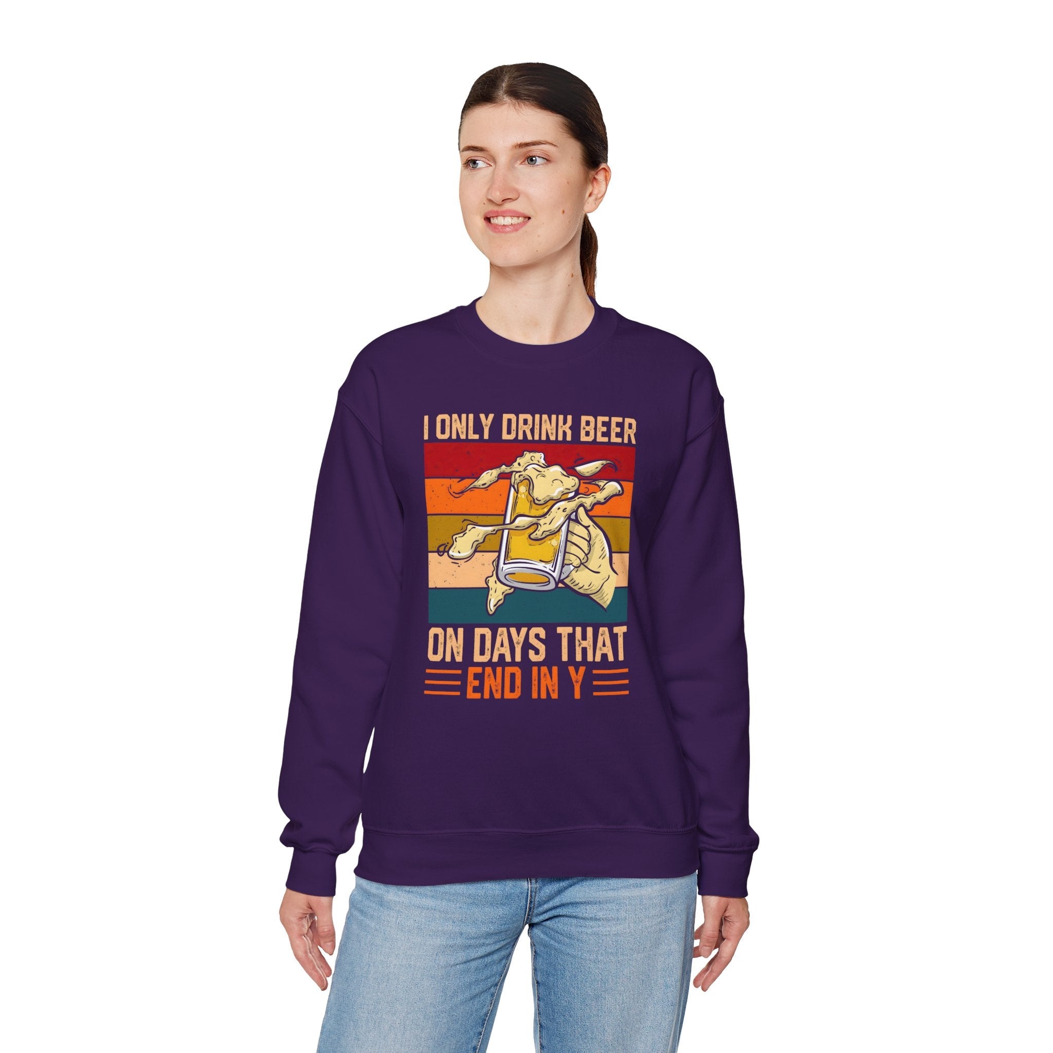 I Only Drink Beer on Days That End in Y Crewneck Sweatshirt