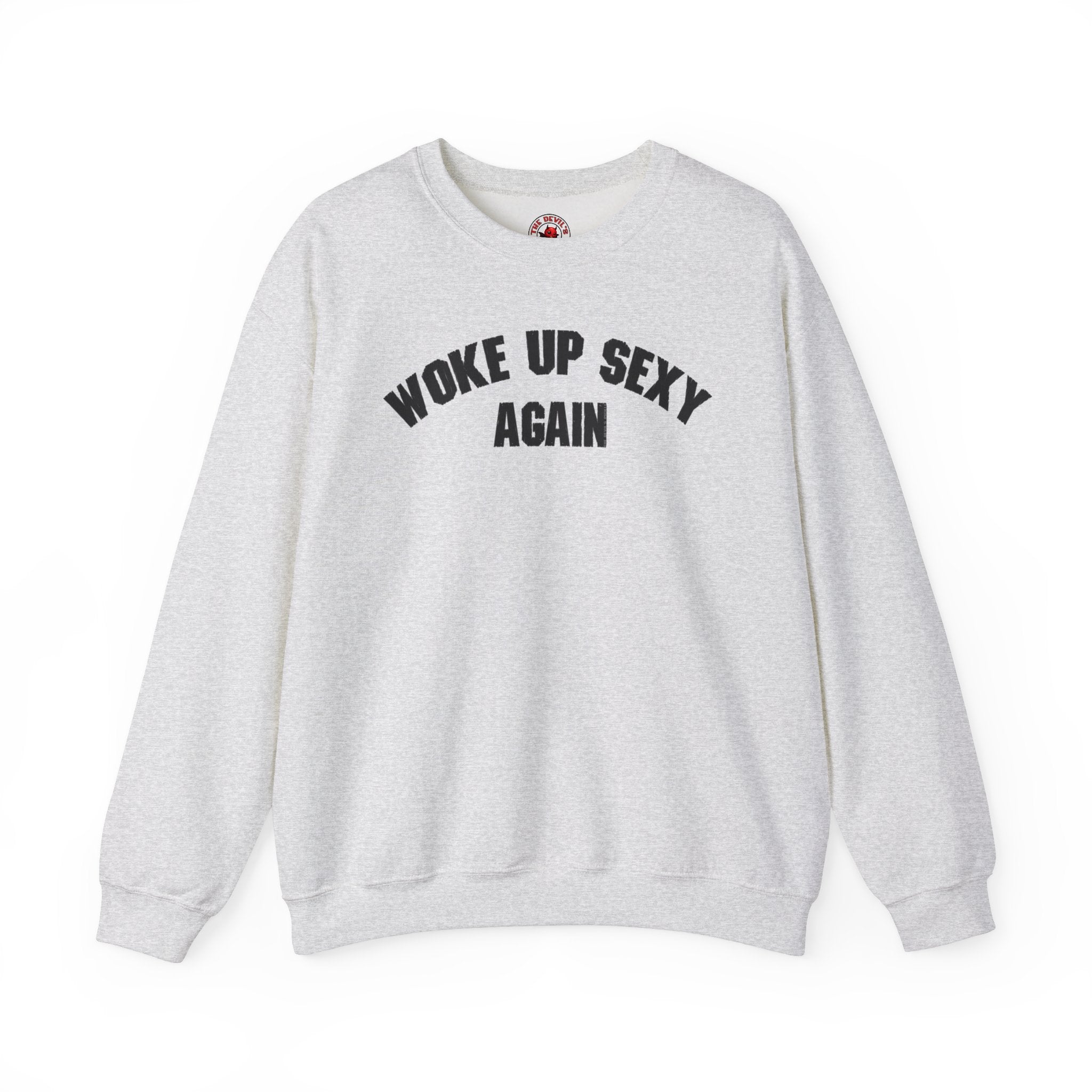 Woke Up Sexy Again Crewneck Sweatshirt
