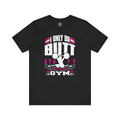 I Only Do Butt Stuff At The Gym T-Shirt