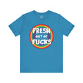 Fresh Out Of Fucks T-Shirt
