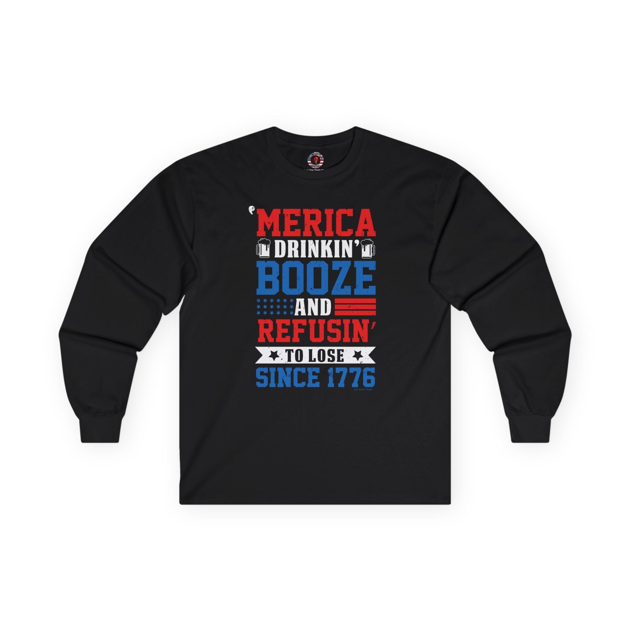Merica Drinkin Booze And Refusin To Lose Long Sleeve Tee