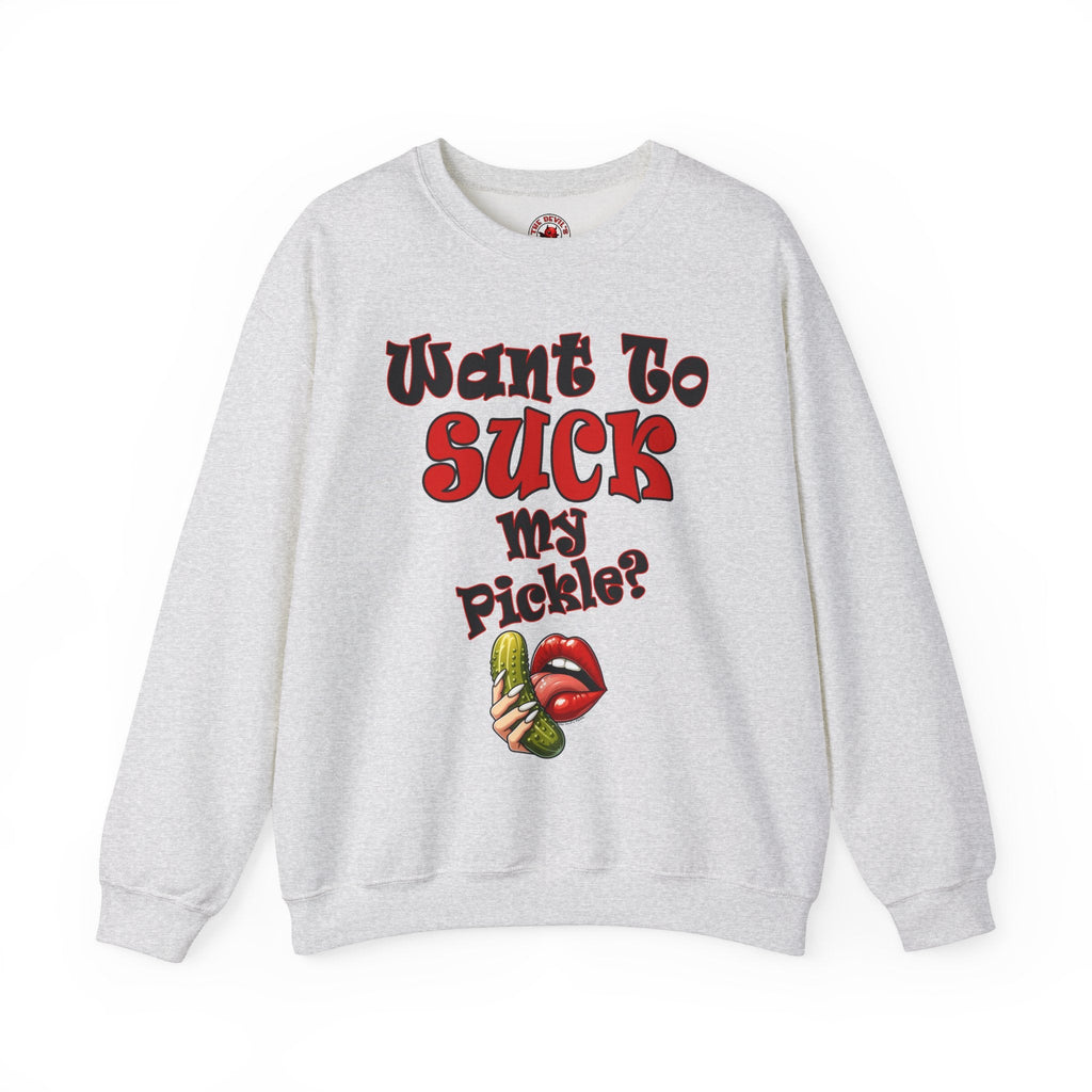Want To Suck My Pickle Crewneck Sweatshirt