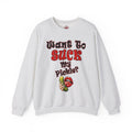 Want To Suck My Pickle Crewneck Sweatshirt