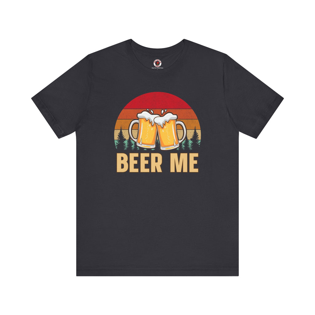 Beer Me T-Shirt