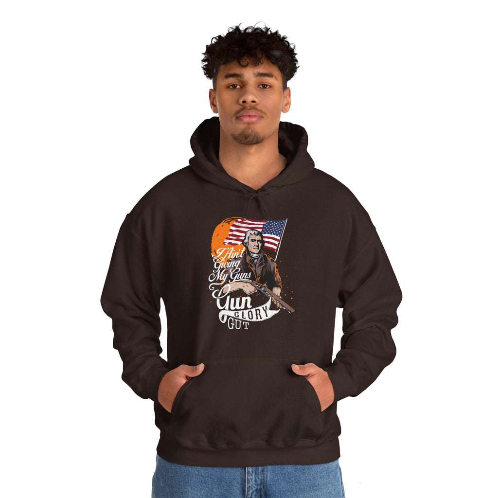 I Ain't Giving My Guns Hooded Sweatshirt