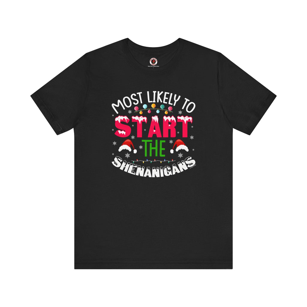 Most Likely To Start The Shenanigans T-Shirt