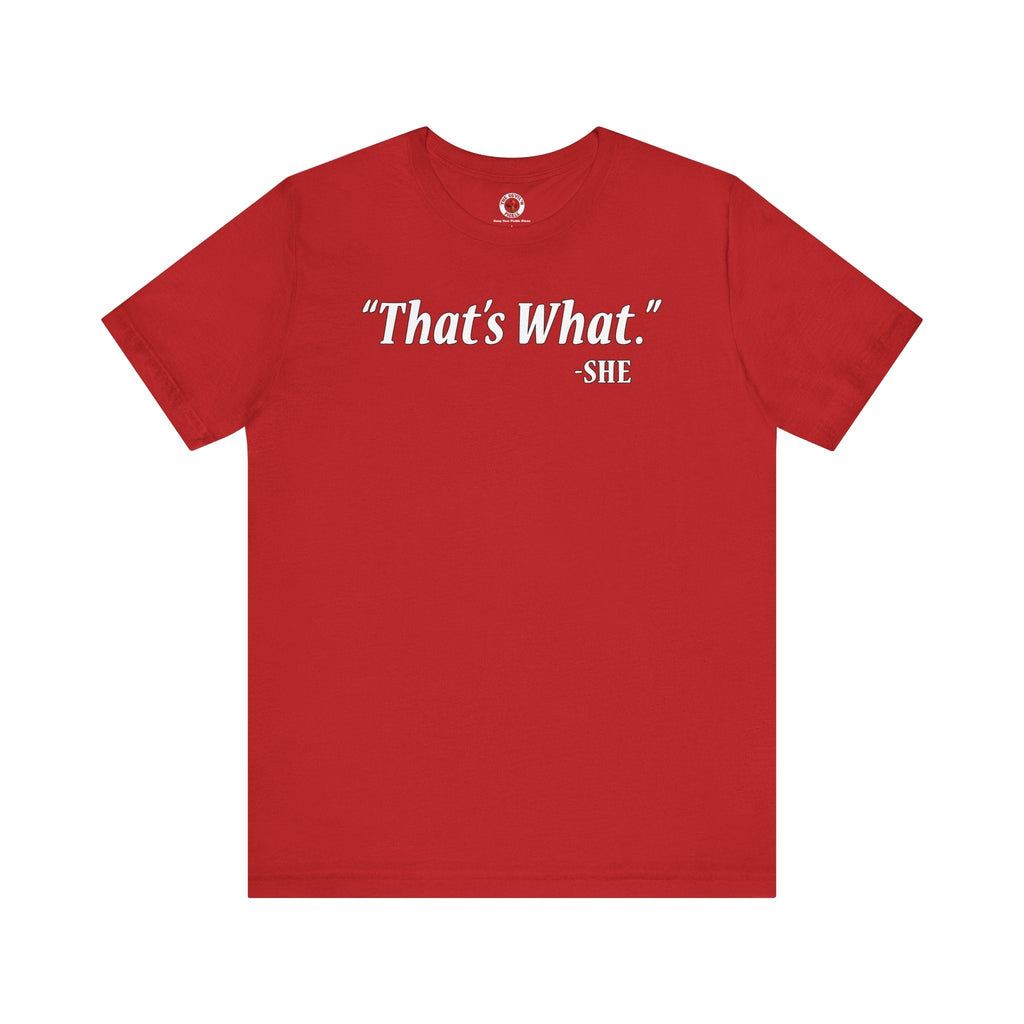 That's What She Said T-Shirt