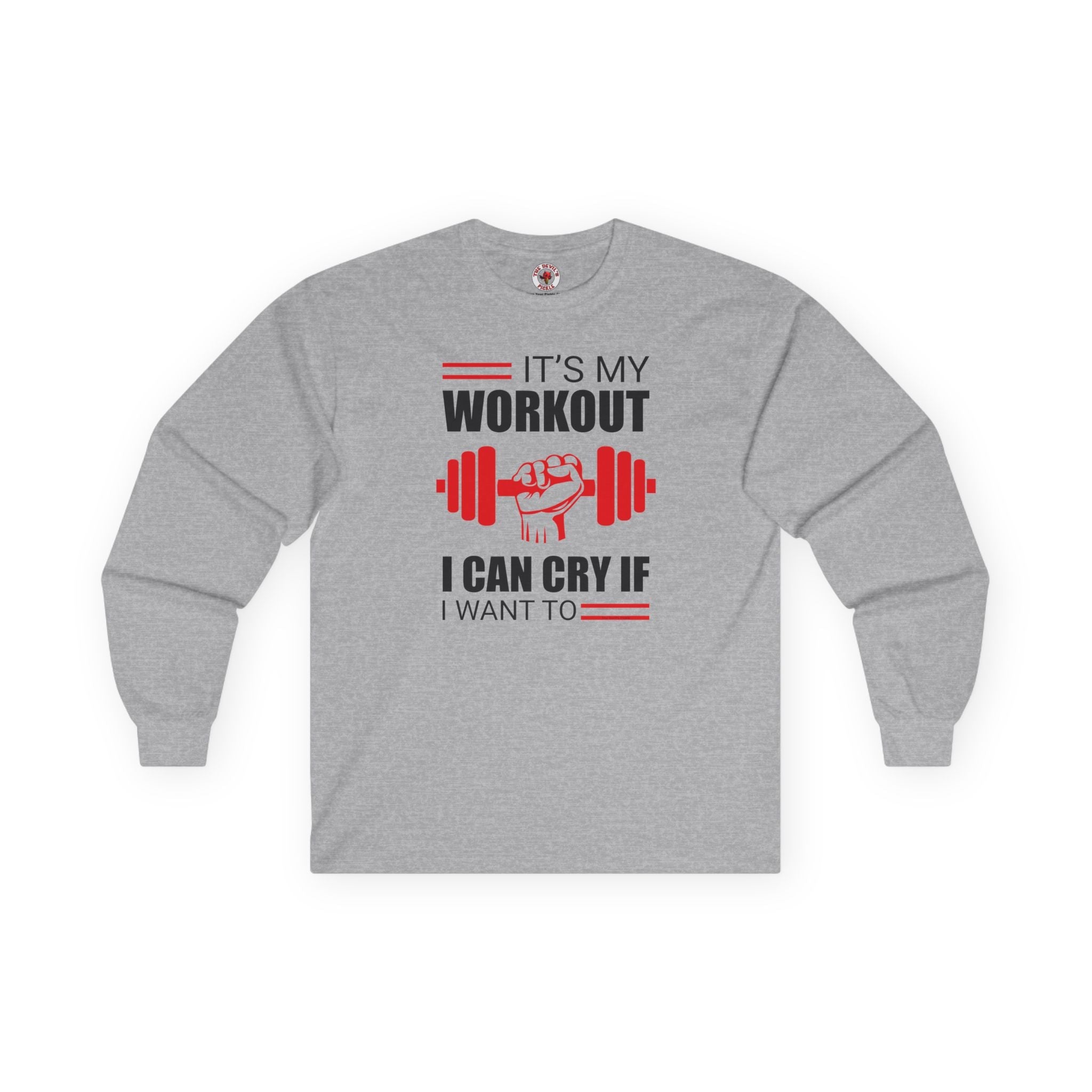 It's My Workout I Can Cry If I Want To Long Sleeve Tee