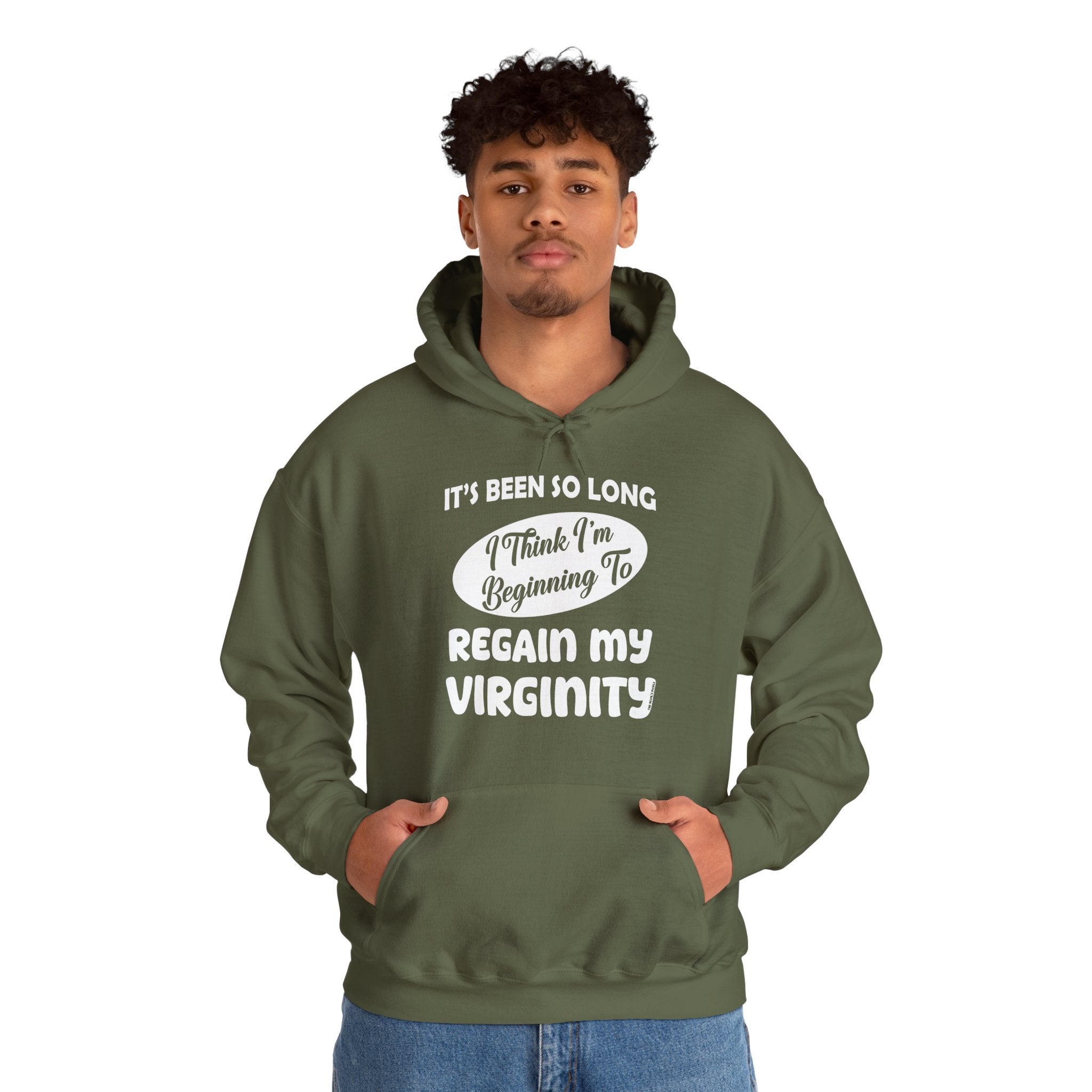 It's Been So Long I Think I'm Beginning To Regain My Virginity Hooded Sweatshirt