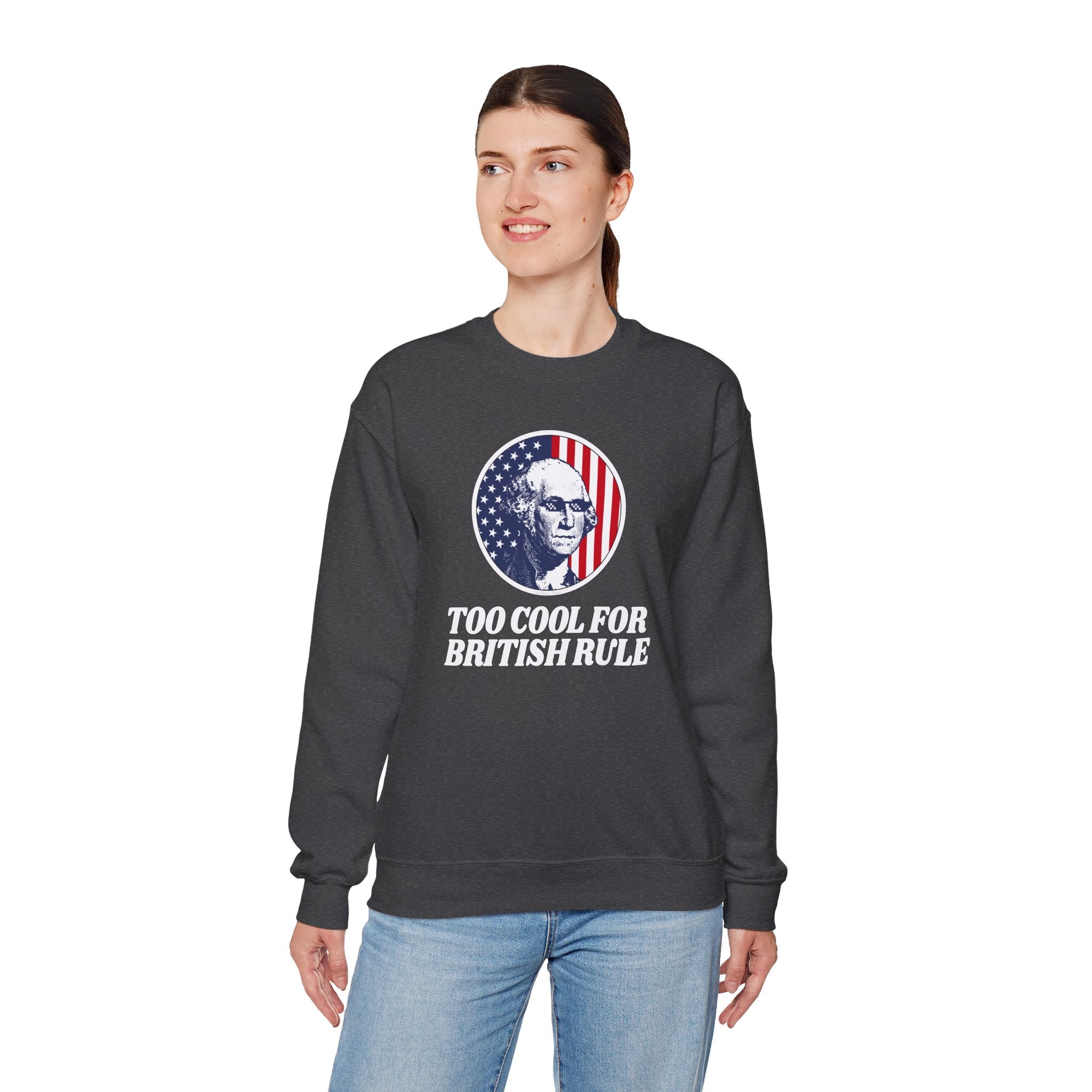 Too Cool For British Rule Crewneck Sweatshirt