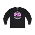 If You Still Look Cute After The Gym Long Sleeve Tee