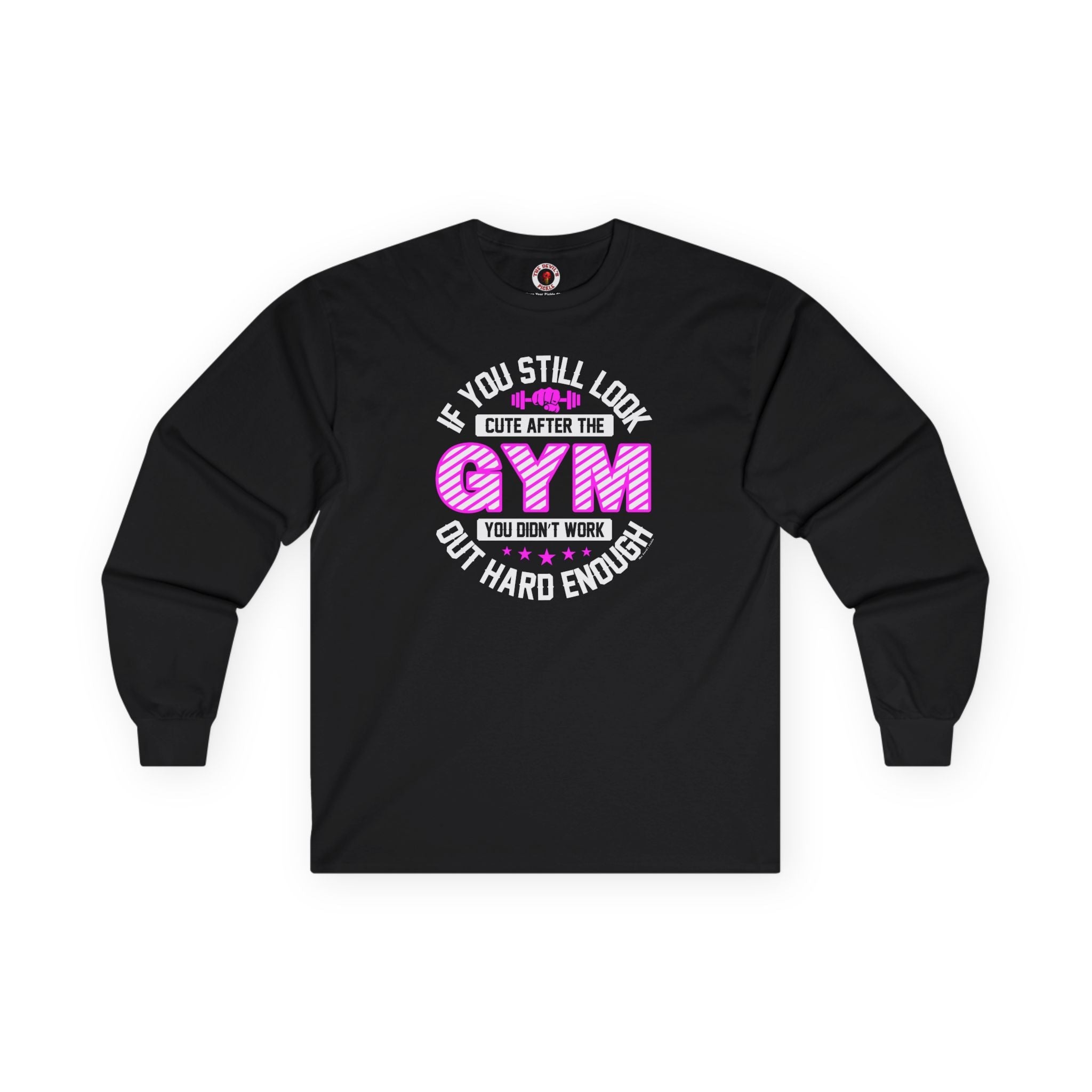 If You Still Look Cute After The Gym Long Sleeve Tee