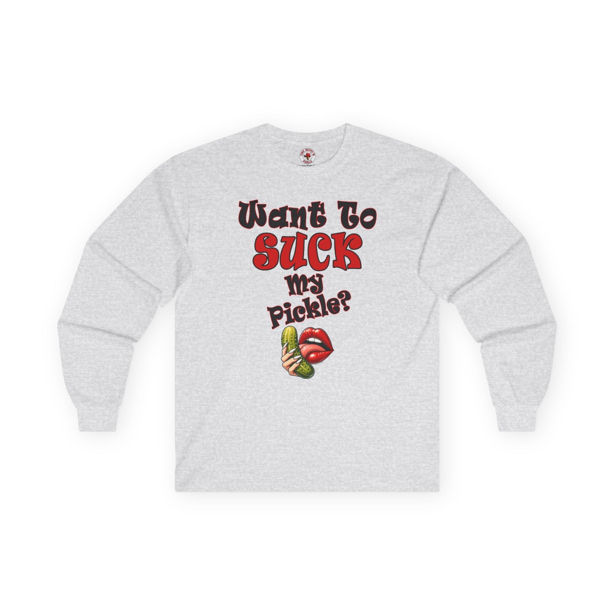 Want To Suck My Pickle Long Sleeve Tee