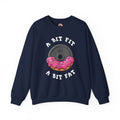 A Bit Fit, A Bit Fat Crewneck Sweatshirt
