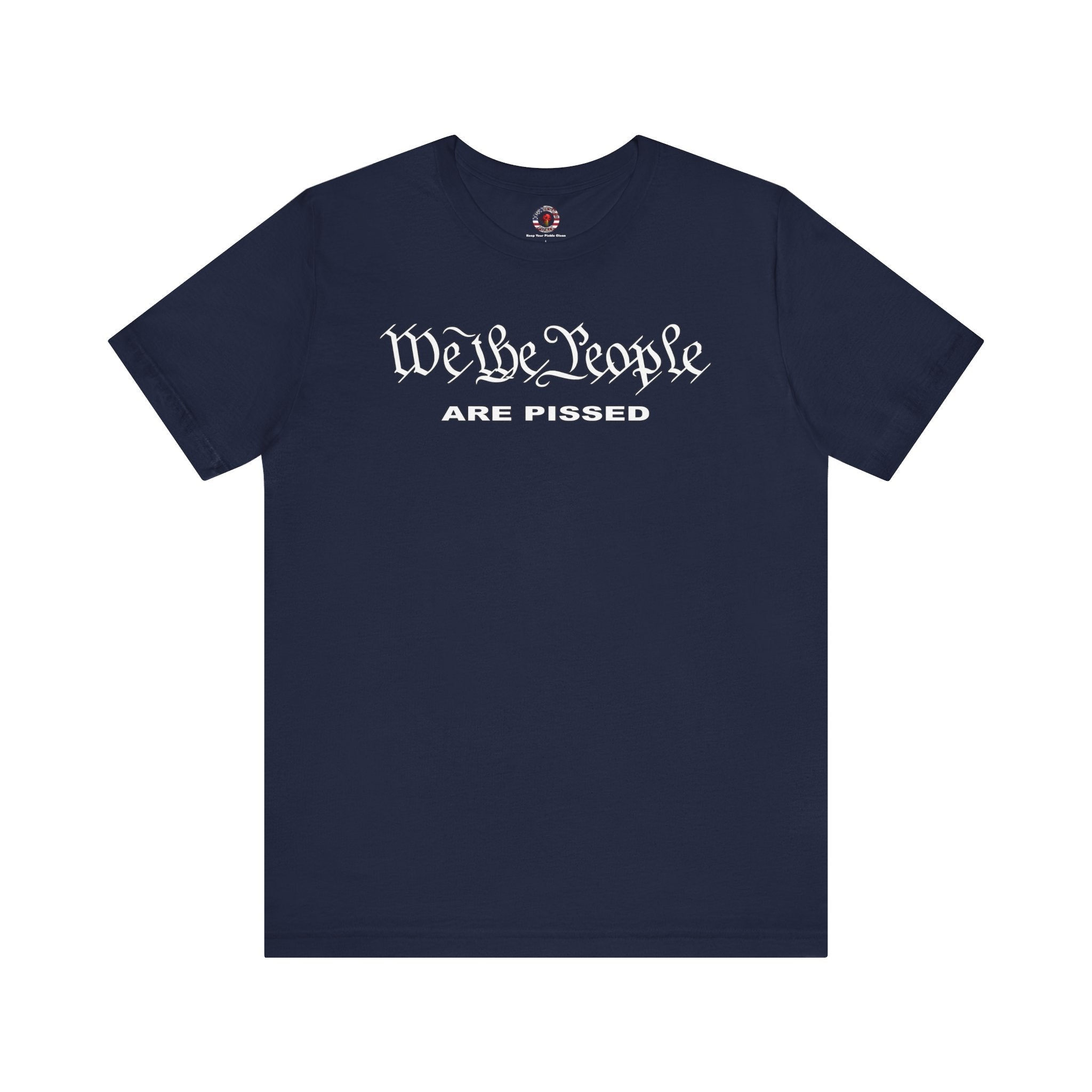We The People Are Pissed T-Shirt