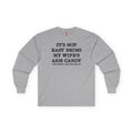 It's Not Easy Being My Wife's Arm Candy Long Sleeve Tee
