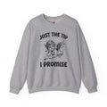 Just The Tip I Promise V-Day Crewneck Sweatshirt