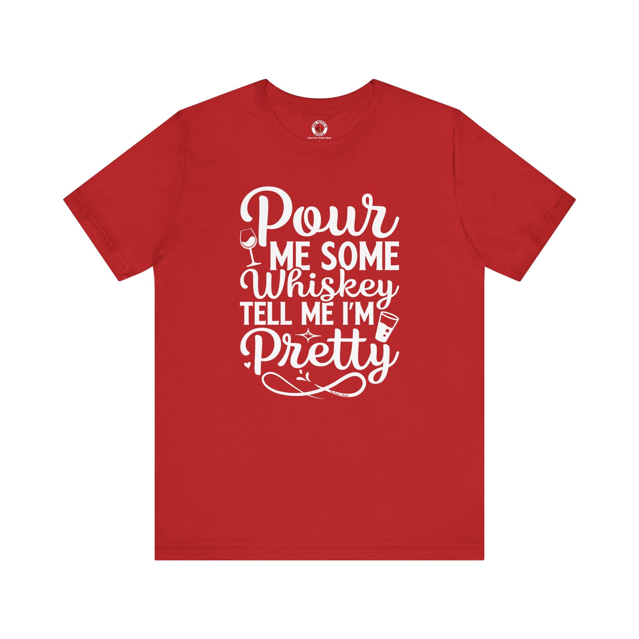 Pour Me Some Whiskey Tell Me I'm Pretty T-Shirt