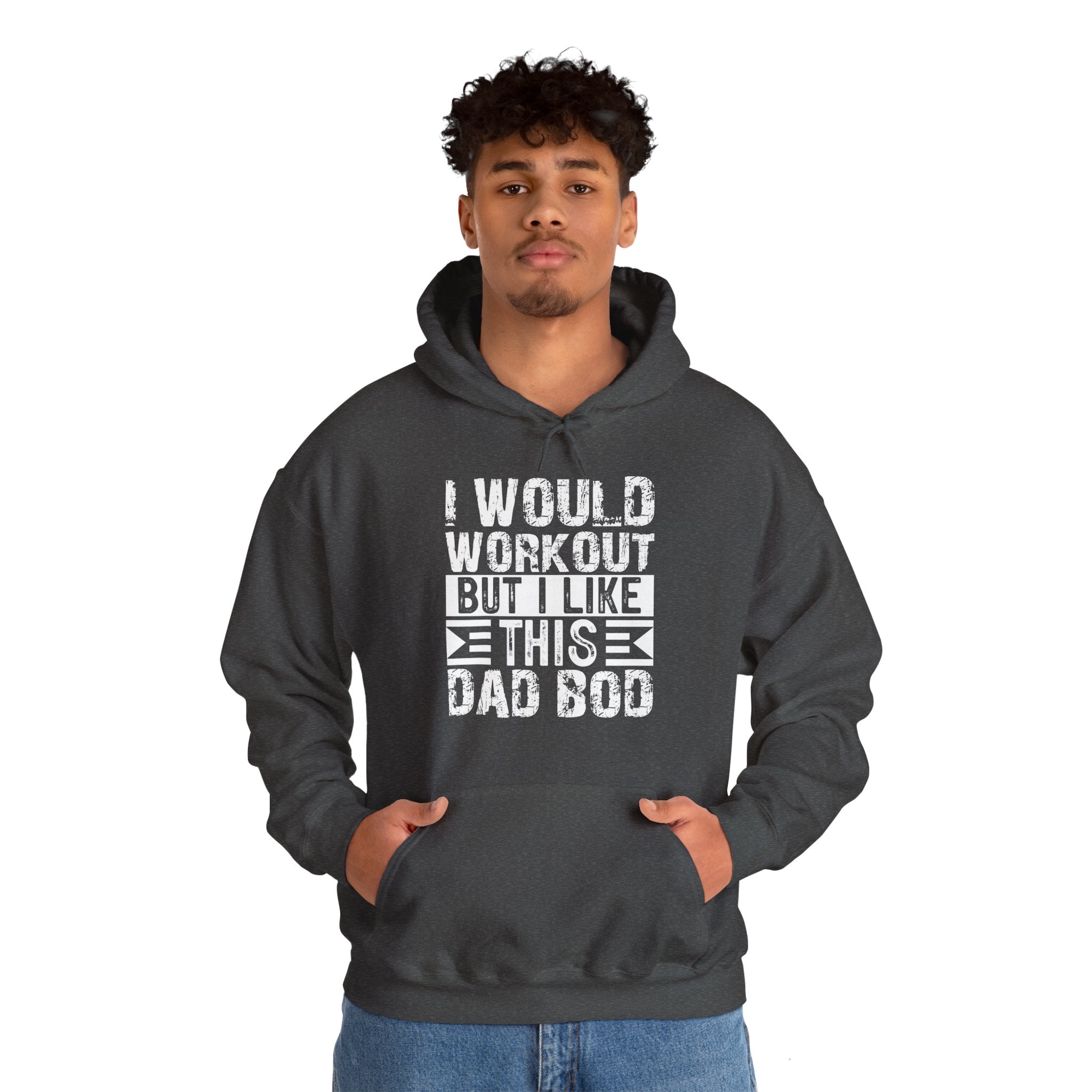 I Would Workout But I Like This Dad Bod Hooded Sweatshirt
