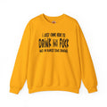 I'm Just Here To Drink And Fuck Crewneck Sweatshirt