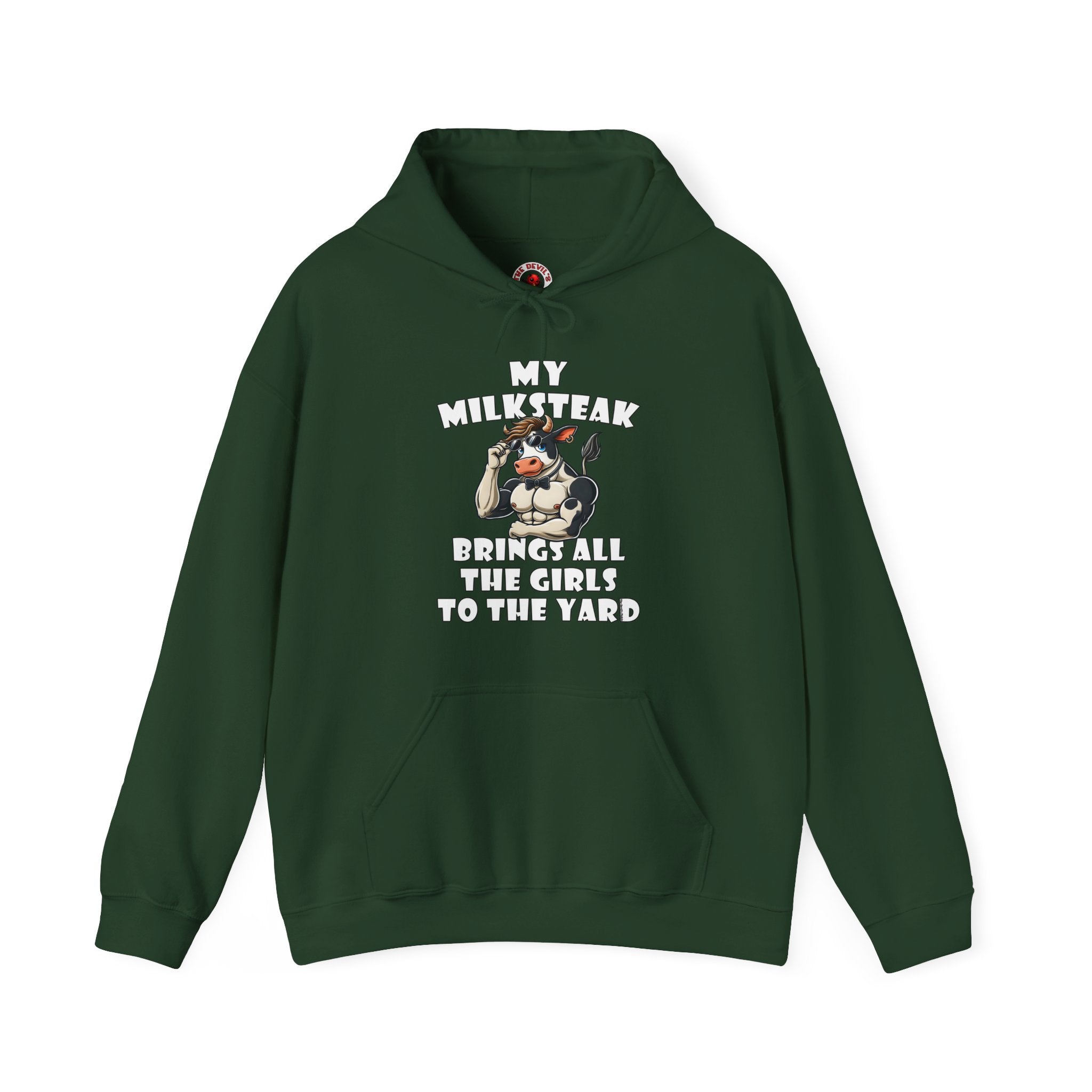 My Milksteak Brings All The Girls To The Yard Hooded Sweatshirt