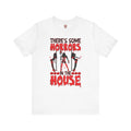 There's Some Horrors In The House T-Shirt