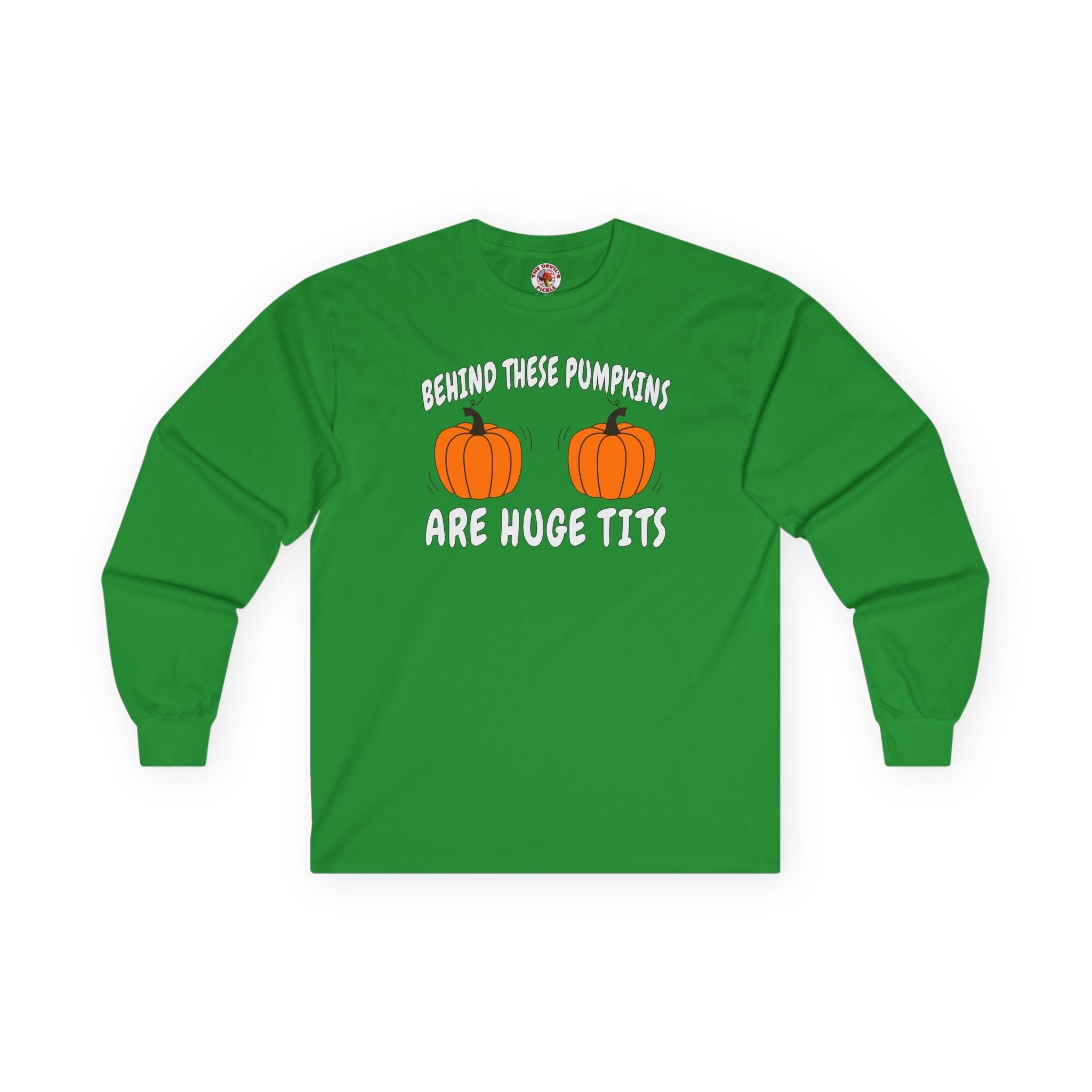 Behind These Pumpkins Are Huge Tits Long Sleeve Tee