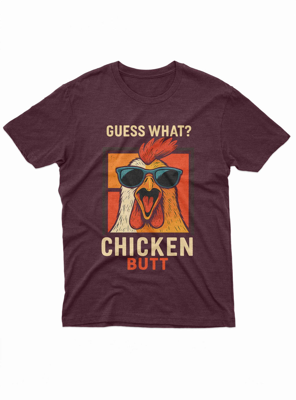 Guess What Chicken Butt Tee